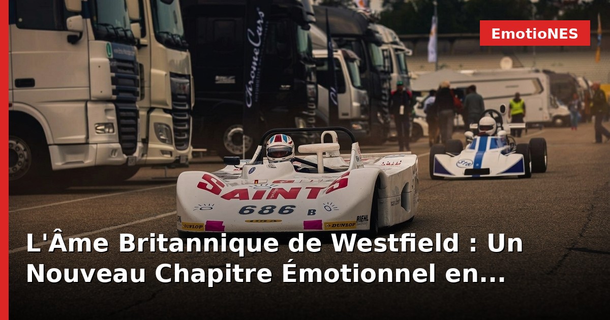L'Âme Britannique de Westfield : Un Nouveau Chapitre Émotionnel en Terre Allemande