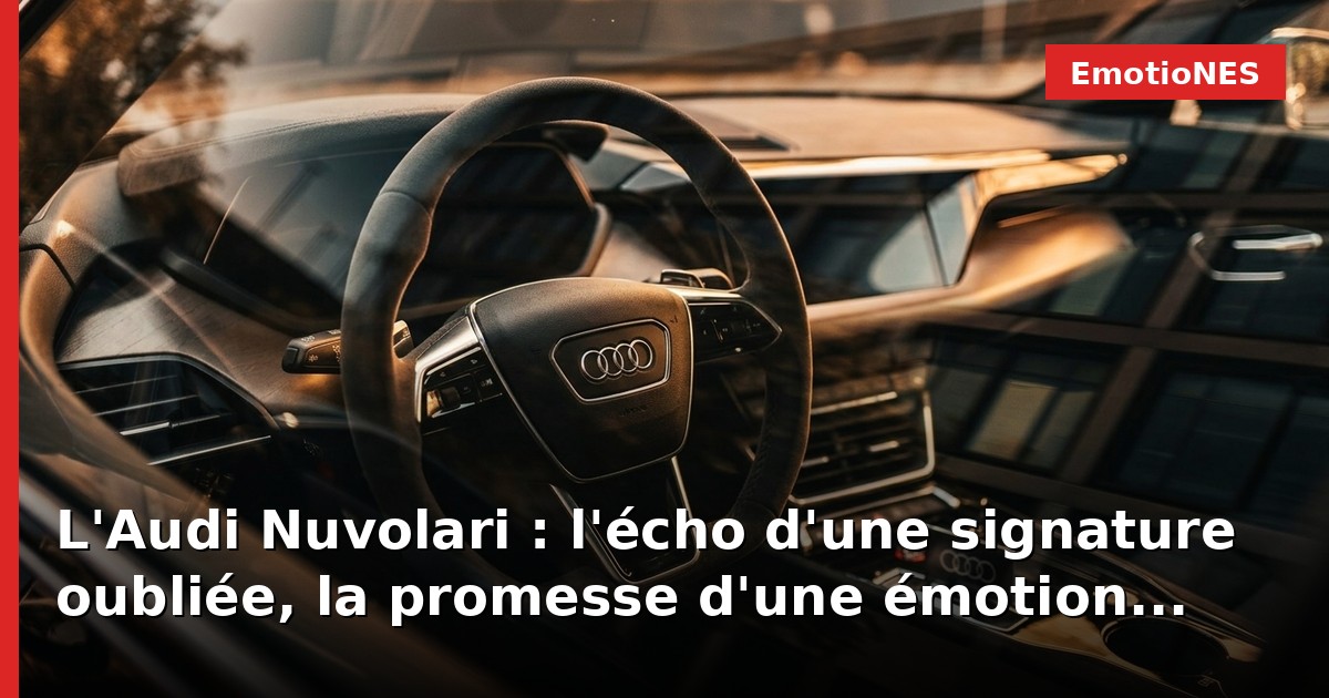 L'Audi Nuvolari : l'écho d'une signature oubliée, la promesse d'une émotion brute