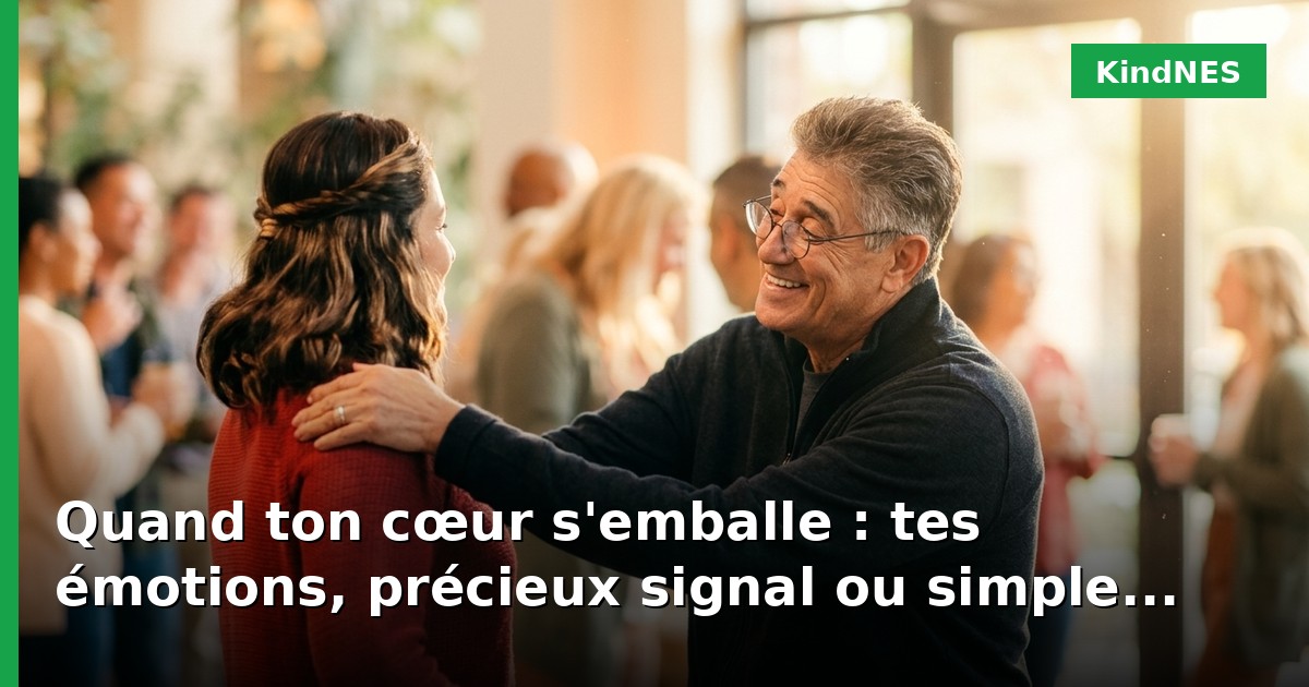 Quand ton cœur s'emballe : tes émotions, précieux signal ou simple 'surréaction' ?