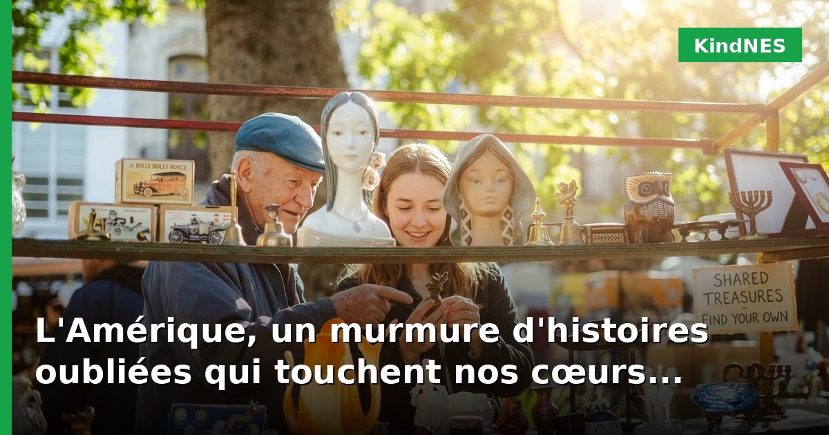 L'Amérique, un murmure d'histoires oubliées qui touchent nos cœurs