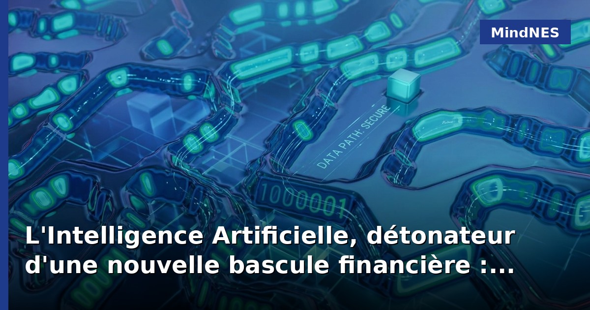 L'Intelligence Artificielle, détonateur d'une nouvelle bascule financière : une mutation de la conscience économique s'impose