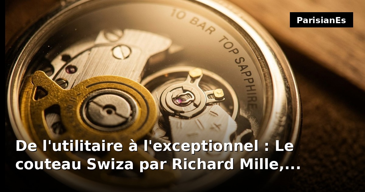 De l'utilitaire à l'exceptionnel : Le couteau Swiza par Richard Mille, geste d'un luxe réinventé